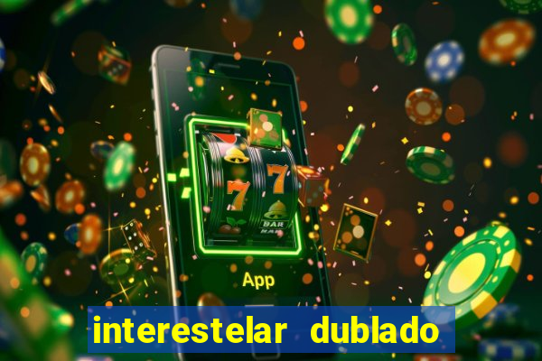 interestelar dublado google drive